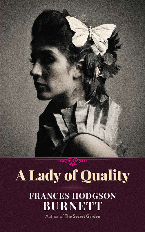 Book cover of A Lady of Quality: Being A Most Curious, Hitherto Unknown History, As Related By Mr. Isaac Bickerstaff But Not Presented To The World Of Fashion Through The Pages Of The Tatler, And Now For The First Time Written Down (Twelve-point Series)