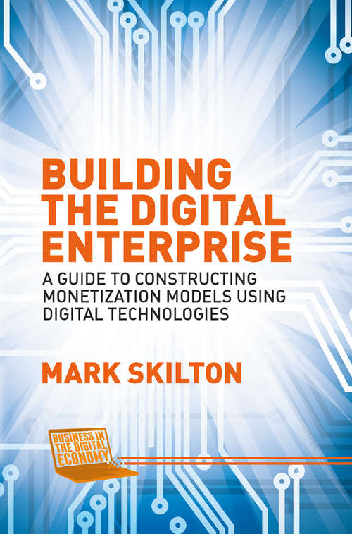 Book cover of Building the Digital Enterprise: A Guide to Constructing Monetization Models Using Digital Technologies (1st ed. 2015) (Business in the Digital Economy)