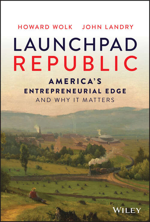 Book cover of Launchpad Republic: America's Entrepreneurial Edge and Why It Matters