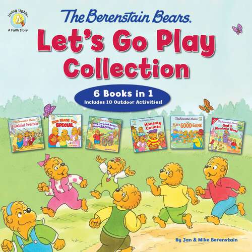 Book cover of The Berenstain Bears Let's Go Play Collection: 6 Books in 1 (Berenstain Bears/Living Lights: A Faith Story)