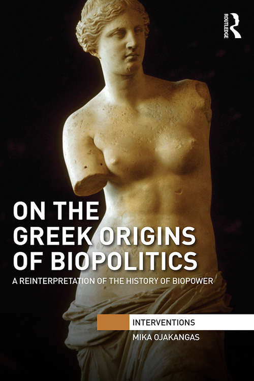 Book cover of On the Greek Origins of Biopolitics: A Reinterpretation of the History of Biopower (Interventions)