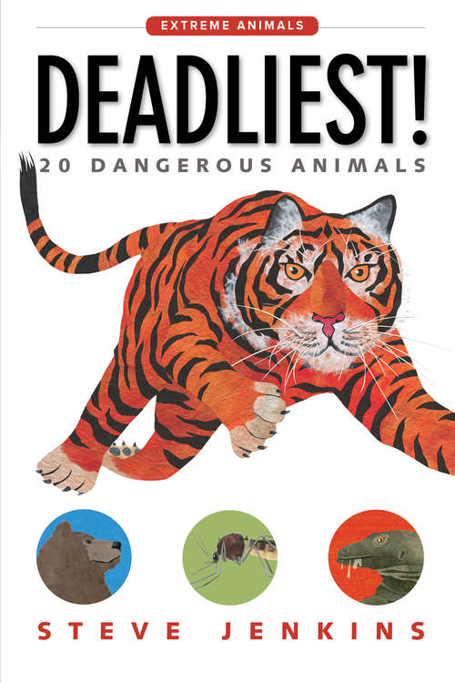 Book cover of Deadliest!: 20 Dangerous Animals (Extreme Animals)
