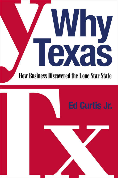 Book cover of Why Texas: How Business Discovered the Lone Star State