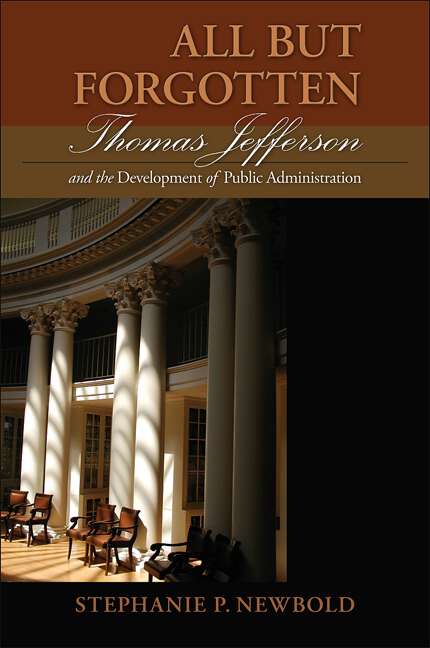 Book cover of All But Forgotten: Thomas Jefferson and the Development of Public Administration