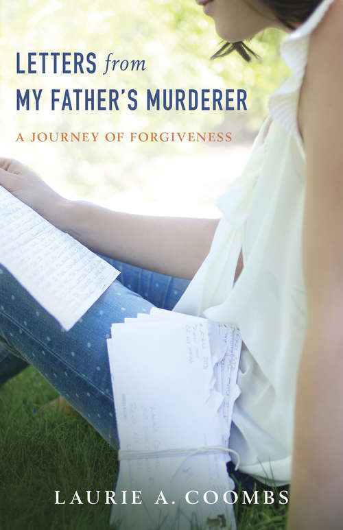Book cover of Letters from My Father's Murderer: A Journey of Forgiveness