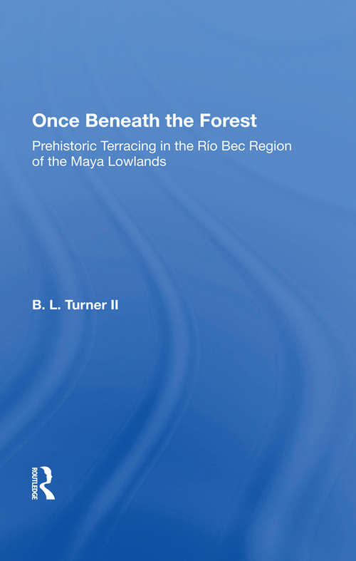 Book cover of Once Beneath The Forest: Prehistoric Terracing In The Rio Bec Region Of The Maya Lowlands