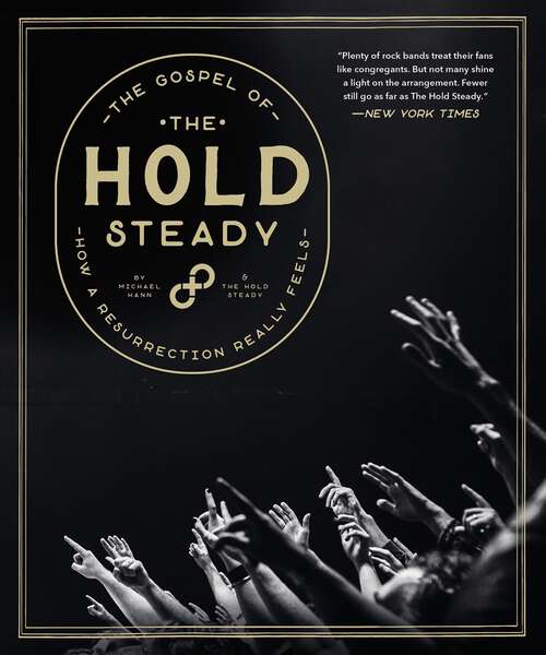 Book cover of The Gospel of The Hold Steady: How A Resurrection Really Feels