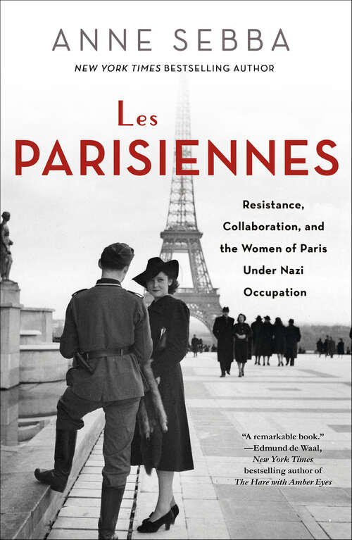 Book cover of Les Parisiennes: Resistance, Collaboration, and the Women of Paris Under Nazi Occupation