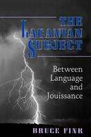 Book cover of The Lacanian Subject: Between Language and Jouissance
