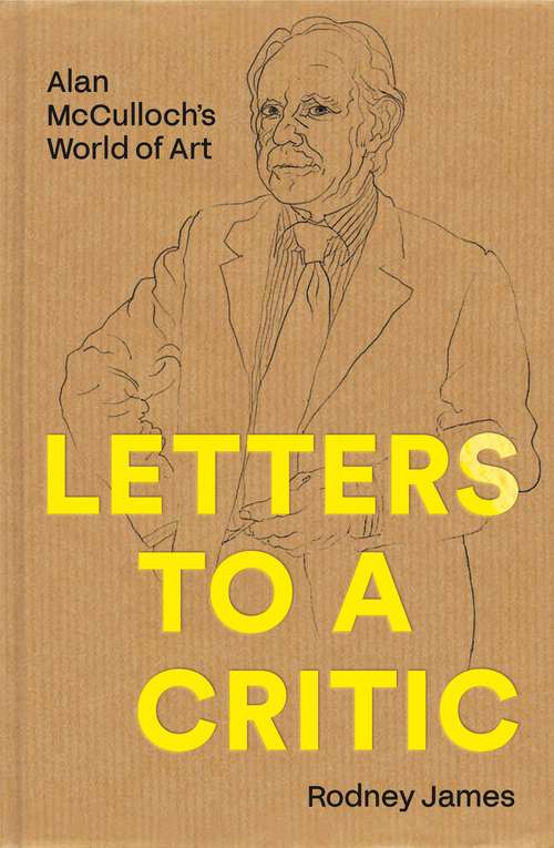 Book cover of Letters to a Critic: Alan McCulloch's World of Art