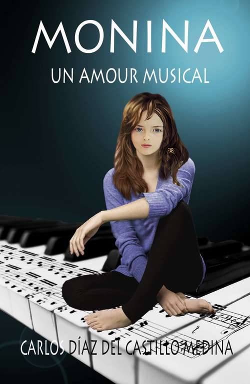 Book cover of Monina, un amour musical: Mauvaises nouvelles - L'audition - Ma  belle Cali - Remplacement de luxe