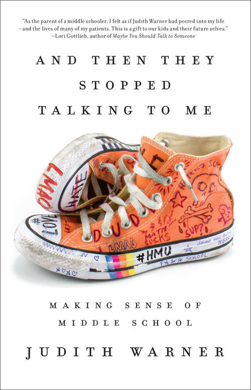 Book cover of And Then They Stopped Talking to Me: Making Sense of Middle School