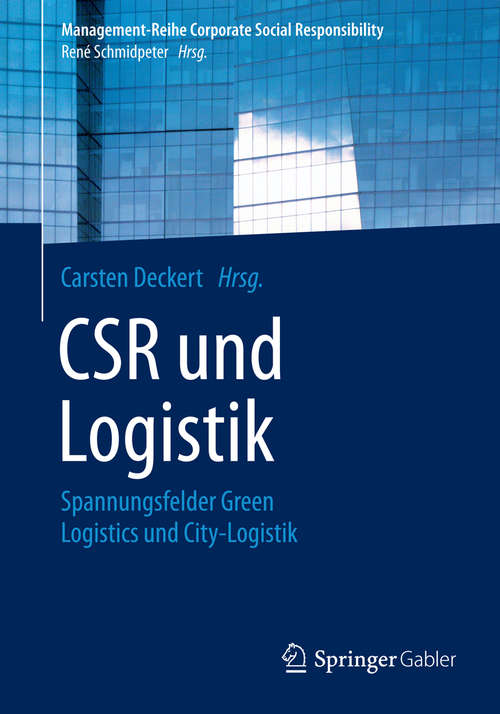Book cover of CSR und Logistik: Spannungsfelder Green Logistics und City-Logistik (Management-Reihe Corporate Social Responsibility)