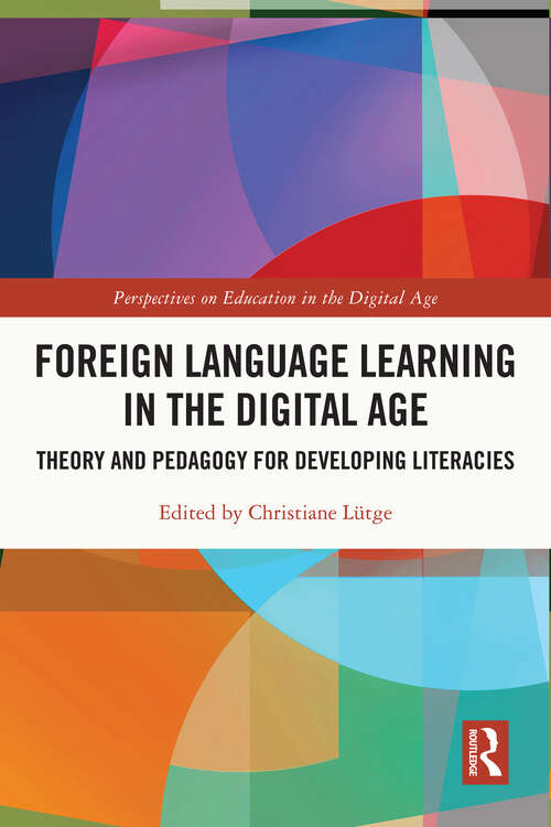 Book cover of Foreign Language Learning in the Digital Age: Theory and Pedagogy for Developing Literacies (Perspectives on Education in the Digital Age)