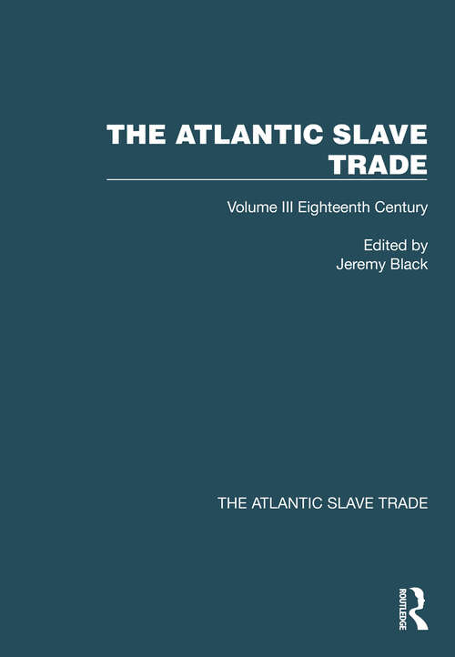 Book cover of The Atlantic Slave Trade: Volume III Eighteenth Century (The Atlantic Slave Trade)