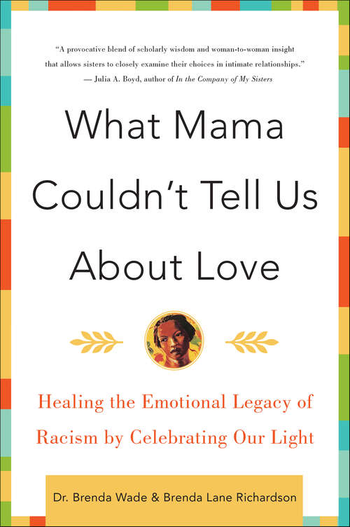 Book cover of What Mama Couldn't Tell Us About Love: Healing the Emotional Legacy of Racism by Celebrating Our Light