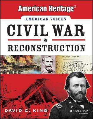 Book cover of Civil War And Reconstruction (American Heritage, American Voices Series)