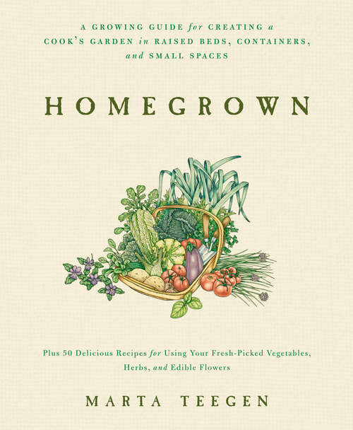 Book cover of Homegrown: A Growing Guide for Creating a Cook's Garden
