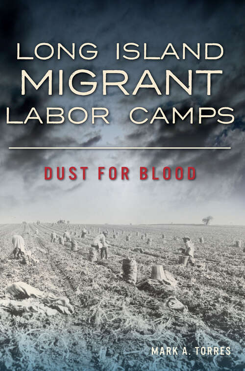 Book cover of Long Island Migrant Labor Camps: Dust for Blood