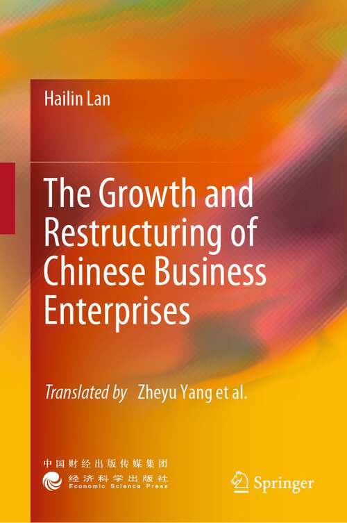 Book cover of The Growth and Restructuring of Chinese Business Enterprises (1st ed. 2024)