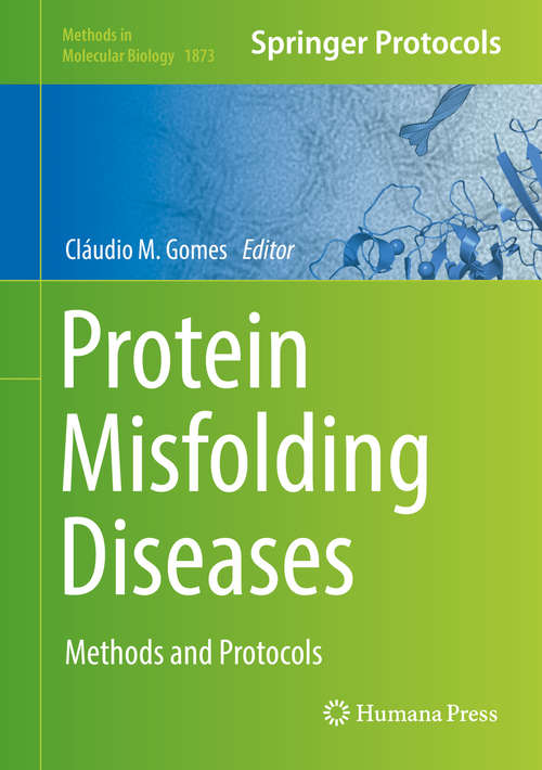 Book cover of Protein Misfolding Diseases: Methods and Protocols (1st ed. 2019) (Methods in Molecular Biology #1873)