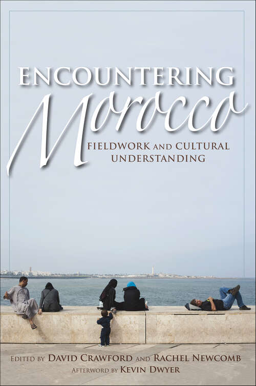 Book cover of Encountering Morocco: Fieldwork and Cultural Understanding (Public Cultures Of The Middle East And North Africa Ser.)