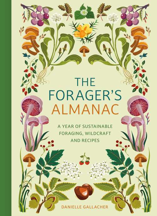 Book cover of The Forager's Almanac: A year of sustainable foraging, wildcraft and recipes