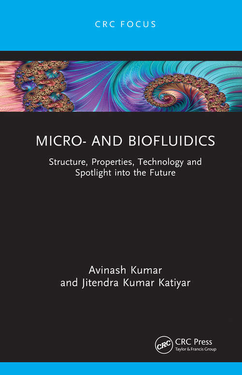 Book cover of Micro- and Biofluidics: Structure, Properties, Technology and Spotlight into the Future (1) (Advances in Design, Materials and Manufacturing for Sustainability)