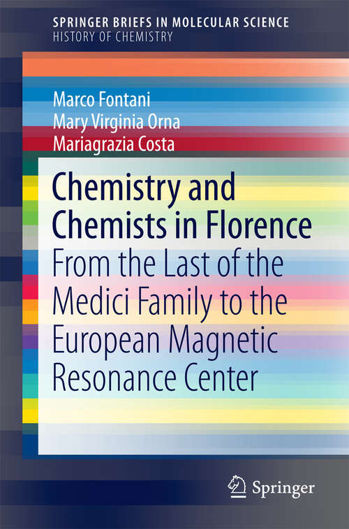 Book cover of Chemistry and Chemists in Florence: From the Last of the Medici Family to the European Magnetic Resonance Center (SpringerBriefs in Molecular Science)