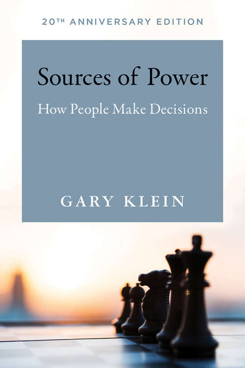 Book cover of Sources of Power, 20th Anniversary Edition: How People Make Decisions (20) (The\mit Press Ser.)