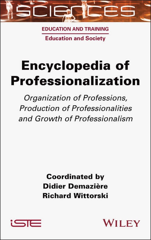 Book cover of Encyclopedia of Professionalization: Organization of Professions, Production of Professionalities and Growth of Professionalism (ISTE Consignment)