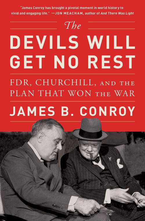 Book cover of The Devils Will Get No Rest: FDR, Churchill, and the Plan That Won the War