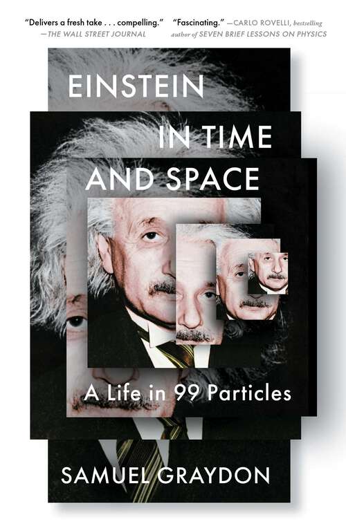 Book cover of Einstein in Time and Space: A Life in 99 Particles