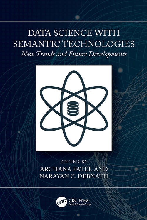 Book cover of Data Science with Semantic Technologies: New Trends and Future Developments