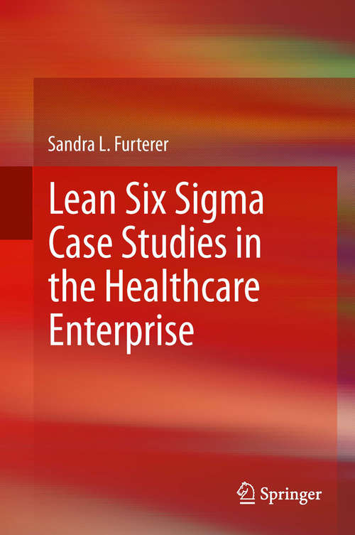 Book cover of Lean Six Sigma Case Studies in the Healthcare Enterprise