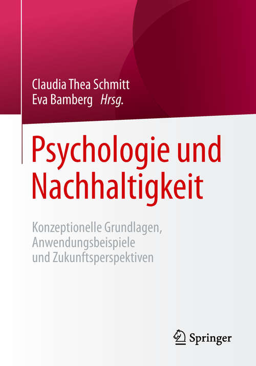 Book cover of Psychologie und Nachhaltigkeit: Konzeptionelle Grundlagen, Anwendungsbeispiele und Zukunftsperspektiven