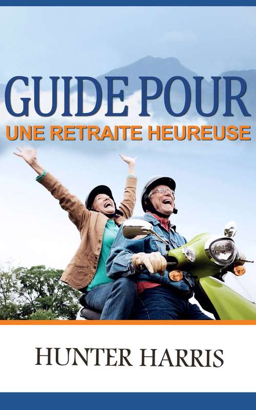 Book cover of Guide pour une Retraite Heureuse