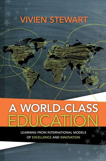 Book cover of A World-Class Education: Learning from International Models of Excellence and Innovation