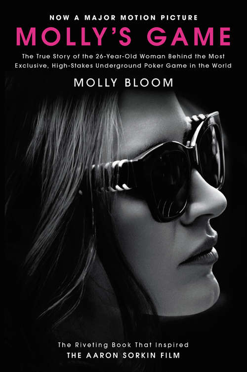 Book cover of Molly's Game: The True Story of the 26-Year-Old Woman Behind the Most Exclusive, High-Stakes Underground Poker Game in the World