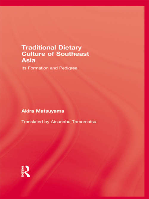 Book cover of Traditional Dietary Culture Of Southeast Asia: Its Formation and Pedigree