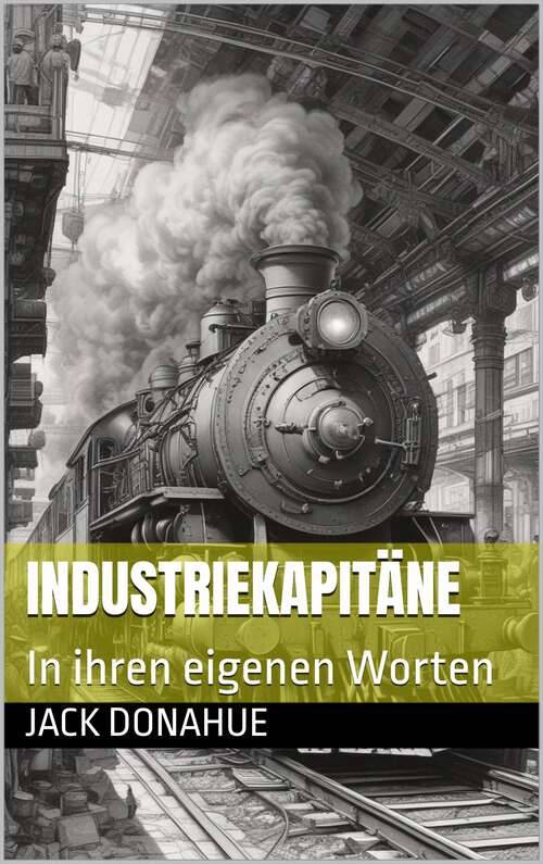 Book cover of Industriekapitäne: In ihren eigenen Worten