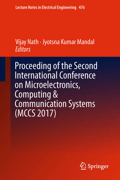 Book cover of Proceeding of the Second International Conference on Microelectronics, Computing & Communication Systems (Lecture Notes in Electrical Engineering #476)