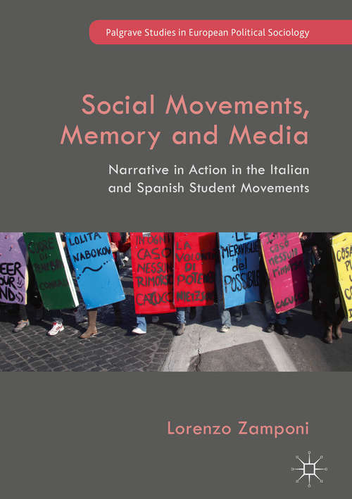 Book cover of Social Movements, Memory and Media: Narrative In Action (1st ed. 2018) (Palgrave Studies In European Political Sociology Series)