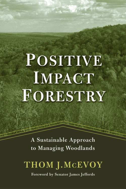 Book cover of Positive Impact Forestry: A Sustainable Approach To Managing Woodlands (2)