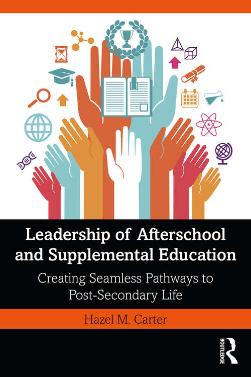 Book cover of Leadership of Afterschool and Supplemental Education: Creating Seamless Pathways to Post-Secondary Life