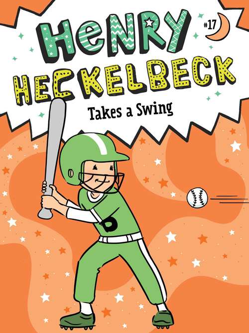 Book cover of Henry Heckelbeck Takes a Swing (Henry Heckelbeck #17)