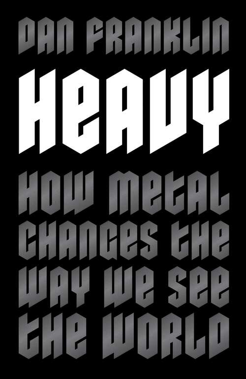 Book cover of Heavy: How Metal Changes the Way We See the World