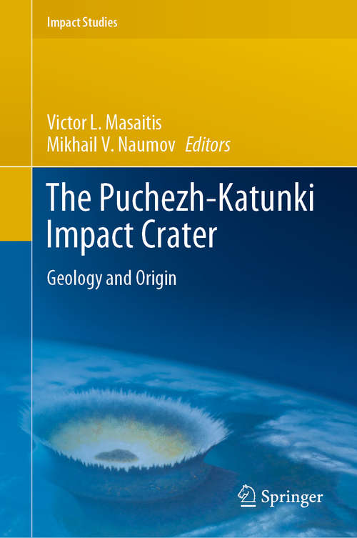 Book cover of The Puchezh-Katunki Impact Crater: Geology and Origin (1st ed. 2020) (Impact Studies)