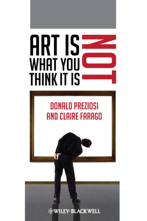 Book cover of Art Is Not What You Think It Is (Wiley-Blackwell Manifestos #73)