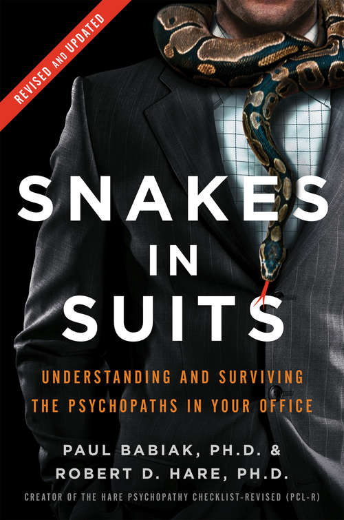 Book cover of Snakes in Suits, Revised Edition: Understanding and Surviving the Psychopaths in Your Office